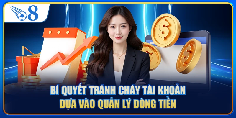 Bí quyết tránh cháy tài khoản dựa vào quản lý dòng tiền
