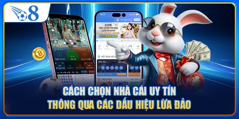 Cách chọn nhà cái uy tín thông qua các dấu hiệu lừa đảo