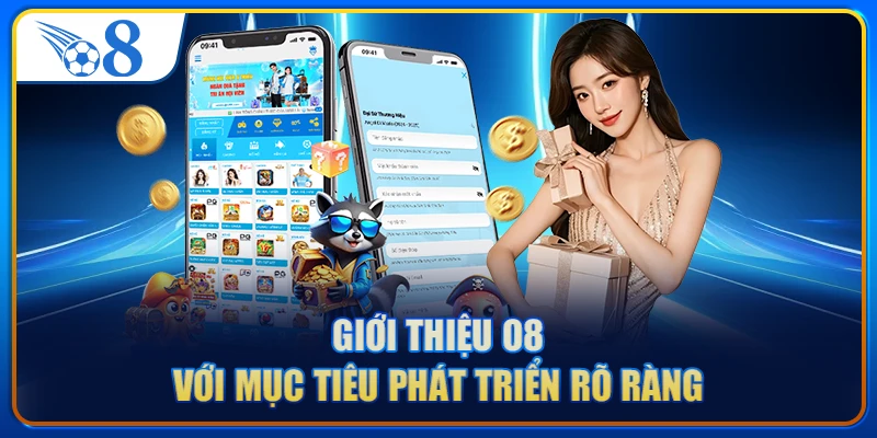 Giới thiệu O8 với mục tiêu phát triển rõ ràng