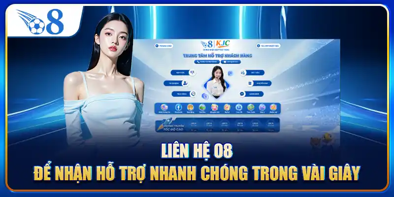 Liên hệ O8 để nhận hỗ trợ nhanh chóng trong vài giây