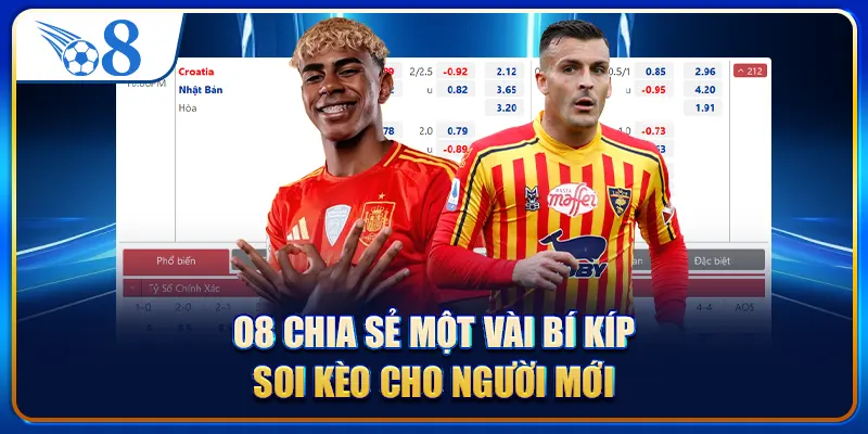 O8 chia sẻ một vài bí kíp soi kèo cho người mới