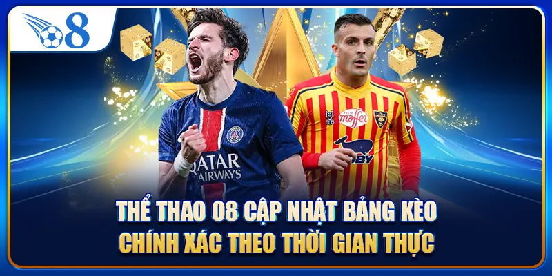 Thể thao O8 cập nhật bảng kèo chính xác theo thời gian thực