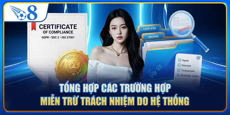 Tổng hợp các trường hợp miễn trừ trách nhiệm do hệ thống